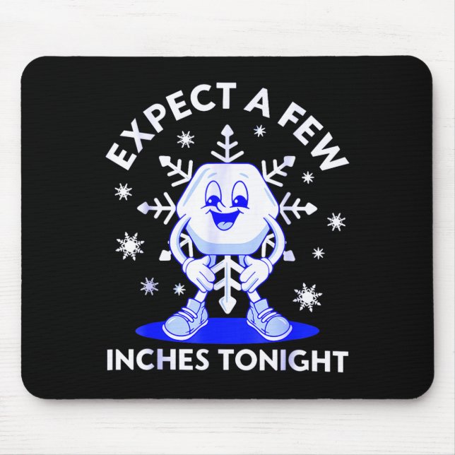 Expect A Few Inches Tonight Funny Snow Inappropria Mouse Pad (Front)