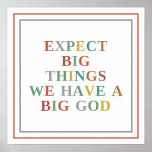 Expect Big Things Big We Have Big God Modern Hope Poster