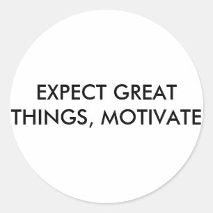 EXPECT GREAT THINGS, MOTIVATE CLASSIC ROUND STICKER