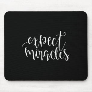 Expect Miracles Inspirational Motivational Quote  Mouse Pad