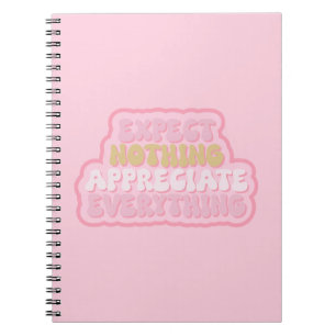 Expect Nothing, Appreciate Everything Gratitude Notebook