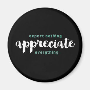 Expect Nothing Appreciate Everything One Word Magnet