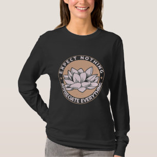 Expect Nothing Appreciate Everything T-Shirt