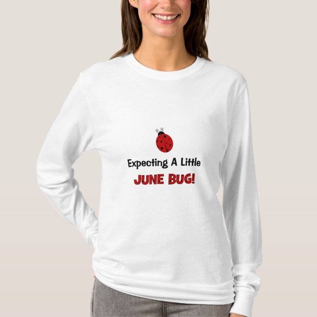 Expecting A Little June Bug Maternity T-Shirt (Front)