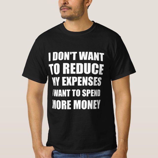 Expenses funny quote T-Shirt (Front)