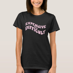 Expensive and Difficult Funny Bougie Bougee Preppy T-Shirt