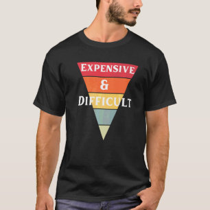 Expensive And Difficult Wife Fancy Friend Hilario T-Shirt