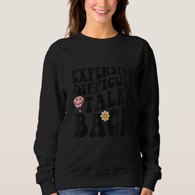 Expensive Difficult And Talks Back Mothers Day Mom Sweatshirt (Front)