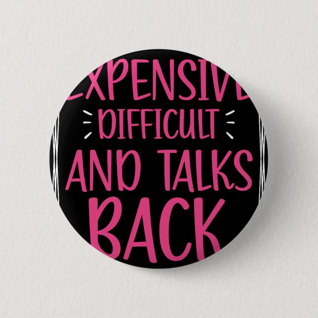 Expensive Difficult And Talks Back Mothers Day Mum 6 Cm Round Badge (Front)