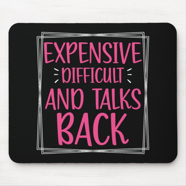 Expensive Difficult And Talks Back Mothers Day Mum Mouse Pad (Front)