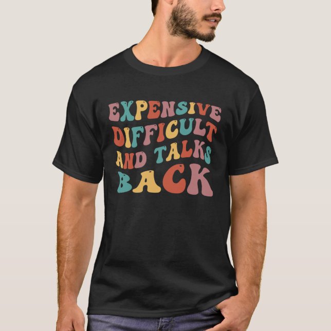 Expensive Difficult And Talks Back Mothers  Day T-Shirt (Front)