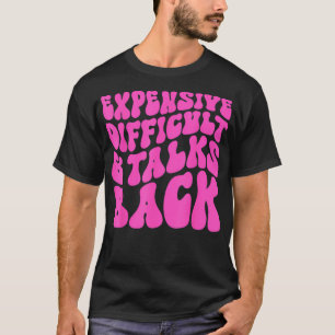 Expensive Difficult And Talks Back Retro  T-Shirt