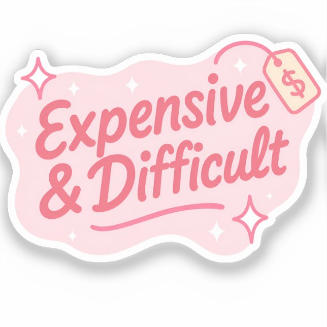 Expensive & Difficult Funny Sarcastic Quote (Front)