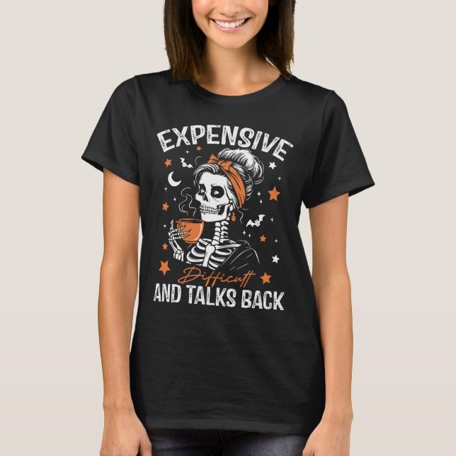 Expensive Difficult Talks Back Skeleton Mum Funny T-Shirt (Front)
