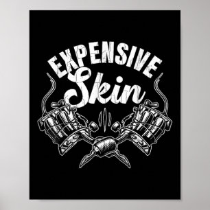 Expensive Skin Funny Tattoo Artist Tattoos Graphic Poster
