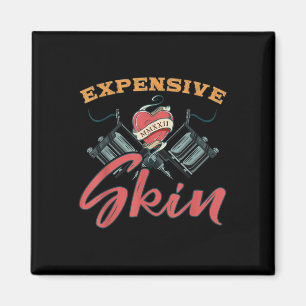 Expensive Skin Funny Tattoo Lover For Tattoo Artis Magnet