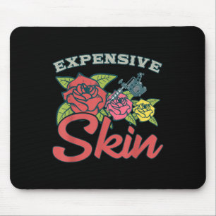 Expensive Skin Funny Tattoo Lover For Tattoo Artis Mouse Pad
