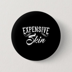 Expensive Skin Tattoo Artist Tattooist Tattooed Pi 6 Cm Round Badge