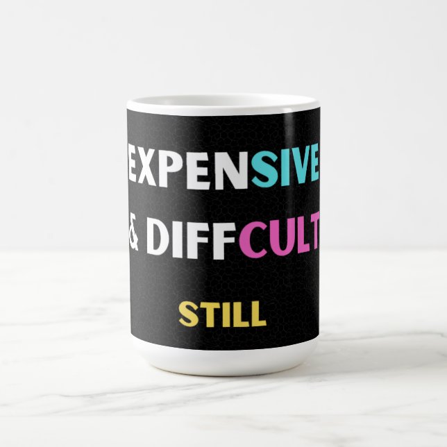 Expensive &...... Still Coffee Mug (Center)