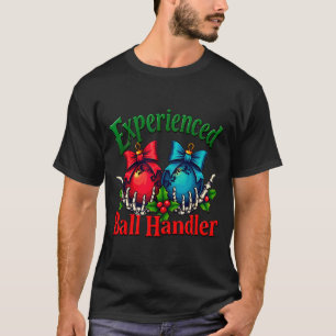 Experienced Ball Handler Funny Christmas Saying Me T-Shirt