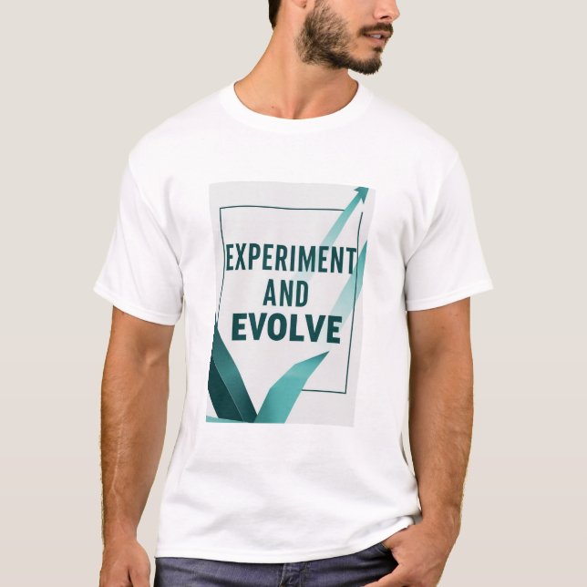 Experiment and Evolve option 2 T-Shirt (Front)