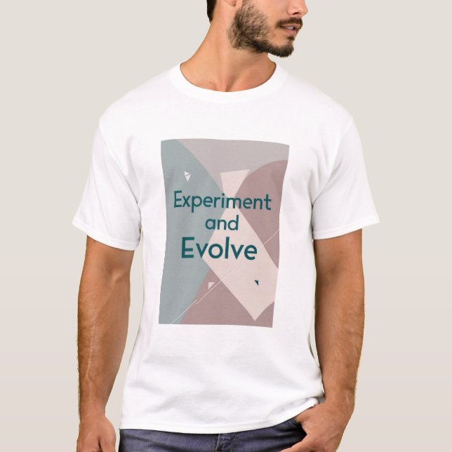 Experiment and Evolve T-Shirt (Front)