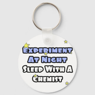 Experiment At Night...Sleep With a Chemist Key Ring