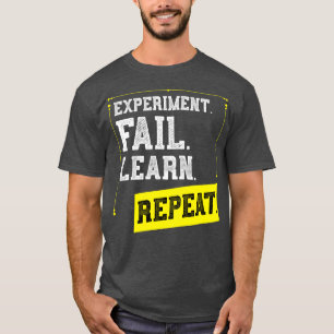 Experiment Fail Learn Repeat Lab Physics T-Shirt
