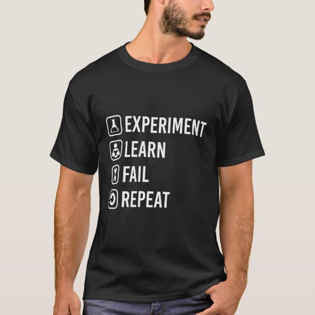 Experiment Learn Fail Repeat Science Nerd Gift For T-Shirt (Front)