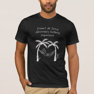 Expert at Doing Nothing Important Funny Relaxed T-Shirt
