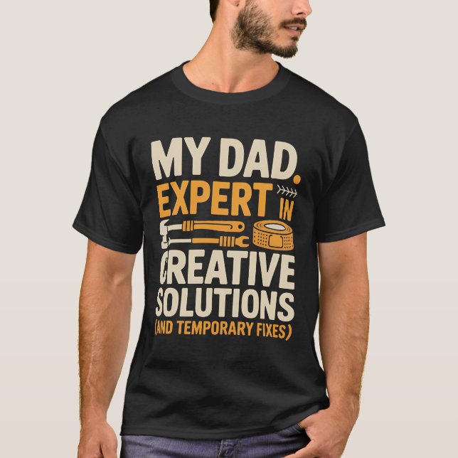 Expert in Creative Solutions – Funny DIY Dad Fixes T-Shirt (Front)