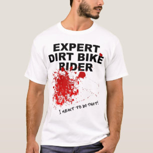 Expert Rider Bloody Funny Dirt Bike MotocrossT-Shi T-Shirt