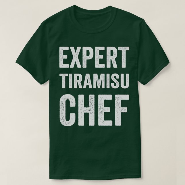 Expert Tiramisu Chef Funny Tiramisu Baker Chef Hum T-Shirt (Design Front)