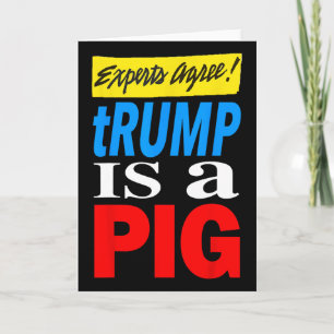 Experts Agree Trump Is A Pig 2 Card
