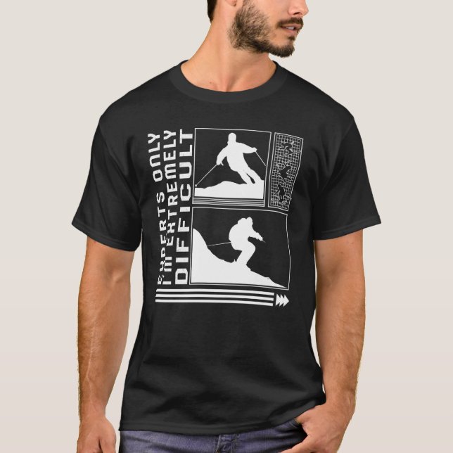 Experts Only I'm Extremely Difficult Skiing Skier  T-Shirt (Front)