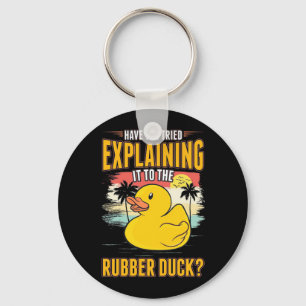 Explain It To The Rubber Ducks Key Ring
