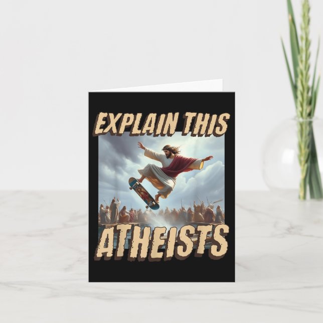 Explain This Atheists Funny Meme Jesus Skateboardi Card (Front)