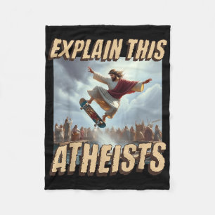 Explain This Atheists Funny Meme Jesus Skateboardi Fleece Blanket