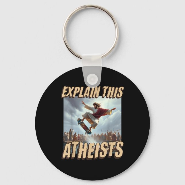 Explain This Atheists Funny Meme Jesus Skateboardi Key Ring (Front)