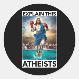 Explain This Atheists Jesus Boxing Gloves Funny Me Classic Round Sticker