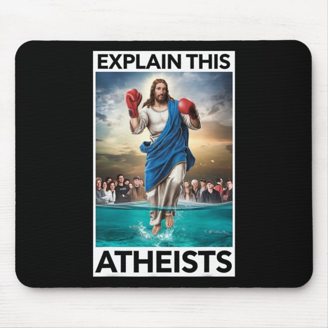 Explain This Atheists Jesus Boxing Gloves Funny Me Mouse Pad (Front)