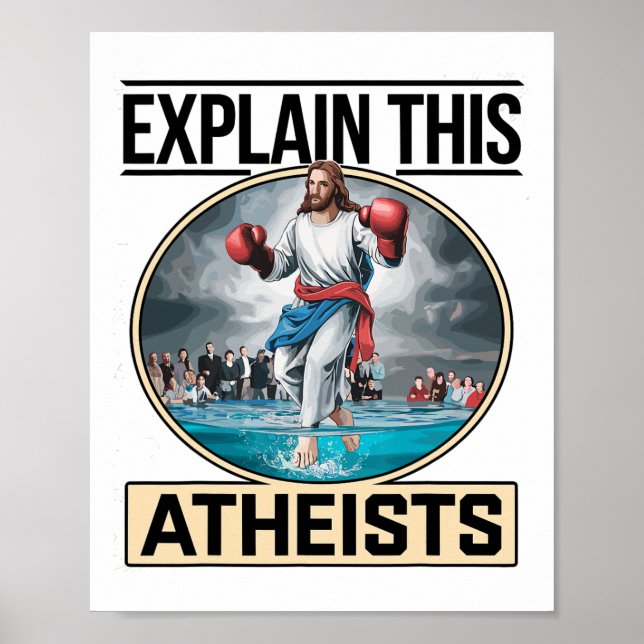 Explain This Atheists Jesus Boxing Gloves Funny Me Poster (Front)