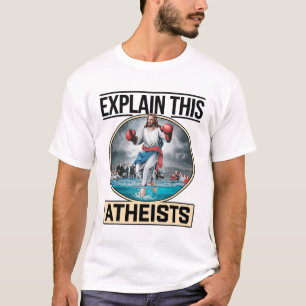 Explain This Atheists Jesus Boxing Gloves Funny Me T-Shirt