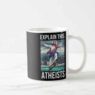 Explain This Atheists Jesus Skateboarding Funny Me Coffee Mug