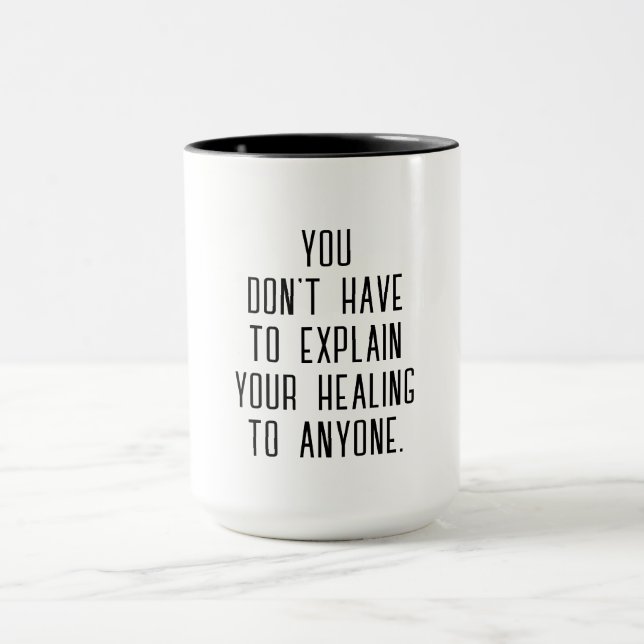 Explain Your Healing | Self-Care Empowerment Quote Mug (Center)