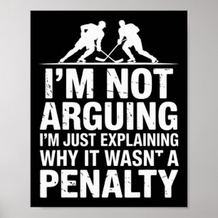 Explaining Why It Wasn't A Penalty - Ice Hockey Pl Poster