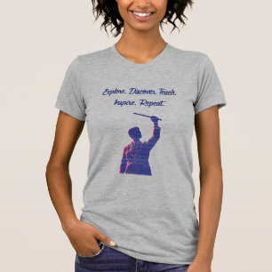 Explore Discover Teach Inspire Repeat Science Life T-Shirt