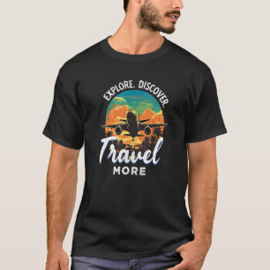 Explore Discover Travel More Traveller Agent Vacat T-Shirt