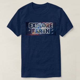 Explore Earth T-Shirt