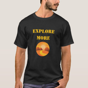 Explore More Adventure T-Shirt